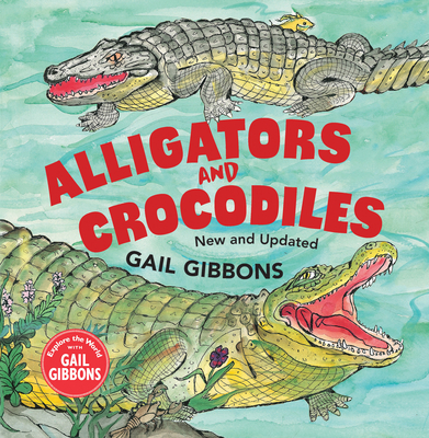 Alligators and Crocodiles (New & Updated) By Gail Gibbons Cover Image