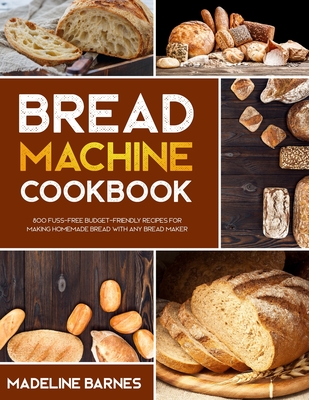 The Cuisinart Bread Machine Cookbook: Hands-Off Bread Making Recipes for  Your Cuisinart Bread Maker (Paperback)