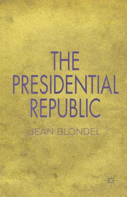 The Presidential Republic By J. Blondel Cover Image