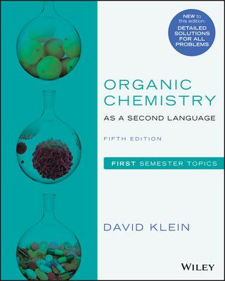 Organic Chemistry as a Second Language: First Semester Topics By David R. Klein Cover Image