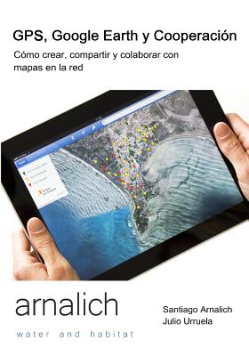 GPS y Google Earth en Cooperacion: Como crear, compartir y colaborar con mapas en la red Cover Image