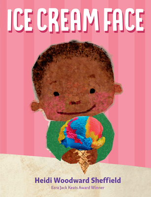Ice Cream Face By Heidi Woodward Sheffield, Heidi Woodward Sheffield (Illustrator) Cover Image