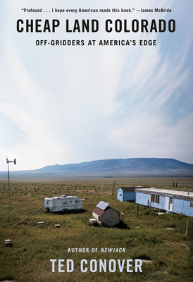 Cheap Land Colorado: Off-Gridders at America's Edge By Ted Conover Cover Image