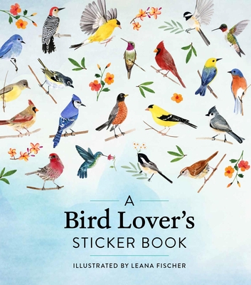 A Bird Lover's Sticker Book By Leana Fischer (Illustrator), Workman Publishing Cover Image