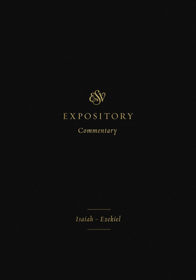 ESV Expository Commentary (Volume 6): Isaiah-Ezekiel By Iain M. Duguid (Editor), James M. Hamilton Jr (Editor), Jay Sklar (Editor) Cover Image