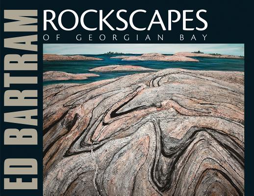 Rockscapes of Georgian Bay By Ed Bartram, Joan Murray Cover Image