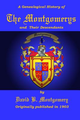 The Montgomerys and Their Descendants By C. Stephen Badgley (Editor), David B. Montgomery Cover Image
