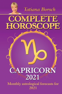 Complete Horoscope CAPRICORN 2021: Monthly Astrological Forecasts For ...