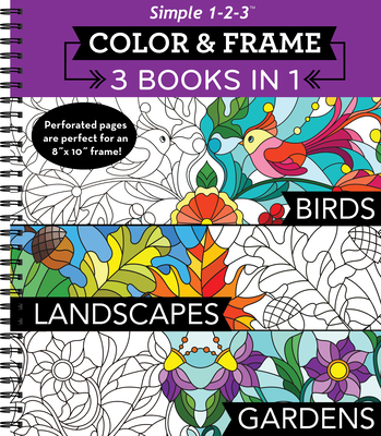 Color & Frame - 3 Books in 1 - Birds, Landscapes, Gardens (Adult Coloring Book - 79 Images to Color) Cover Image