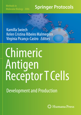 Chimeric Antigen Receptor T Cells: Development and Production (Methods in Molecular Biology #2086) Cover Image