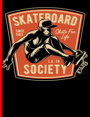 Skateboard Since 1983 Skate For Life L.A., CA Society: Skateboard Exercise Book College Ruled For Flip Trick Freestyle Or Just Skating (Skateboarding #6) Cover Image