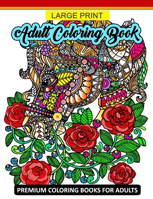 Large Print Adult Coloring Book: Premium Coloring Books for Adults ...