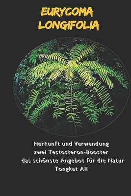 Eurycoma Longifolia: Herkunft und Verwendung zwei Testosteron-Booster das schönste Angebot für die Natur. Tongkat Ali Cover Image