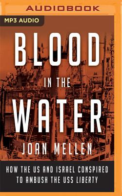 Blood in the Water: How the Us and Israel Conspired to Ambush the USS Liberty Cover Image