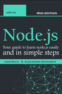 Node.js: Your guide to learn node.js easily and in simple steps - 2021 (4nd edition) Cover Image