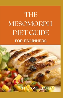 The Mesomorph Diet Guide for Beginners The Complete Guide to Diet