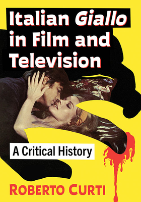 Italian Giallo in Film and Television: A Critical History By Roberto Curti Cover Image