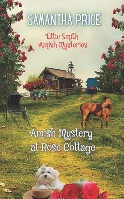 Amish Mystery At Rose Cottage (Ettie Smith Amish Mysteries #16)