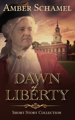 Dawn of Liberty - Short Story Collection Cover Image