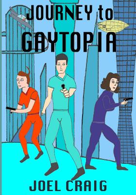 Journey To Gaytopia By Joel Craig Cover Image