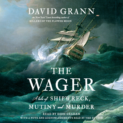 The Wager: A Tale of Shipwreck, Mutiny and Murder cover