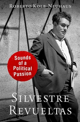 Silvestre Revueltas: Sounds of a Political Passion Cover Image