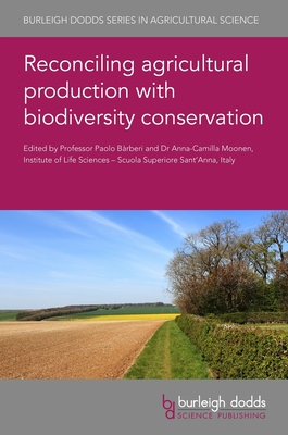 Reconciling Agricultural Production with Biodiversity Conservation By Paolo Bàrberi (Contribution by), Anna-Camilla Moonen (Contribution by), M. L. Paracchini (Contribution by) Cover Image