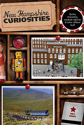 New Hampshire Curiosities: Quirky Characters, Roadside Oddities & Other Offbeat Stuff Cover Image