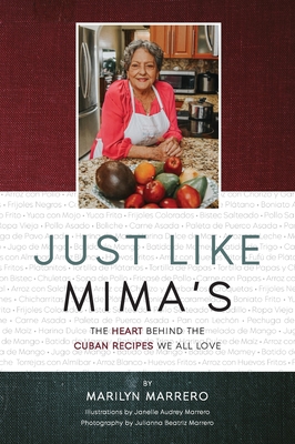 Just Like Mima's: The Heart Behind the Cuban Recipes We All Love By Marilyn Marrero Cover Image