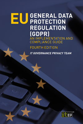 Eu General Data Protection Regulation (Gdpr) - An Implementation and Compliance Guide Cover Image