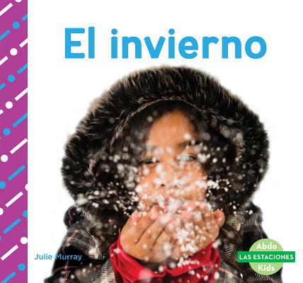 El Invierno (Winter) (Spanish Version) (Las Estaciones (Seasons)) By Julie Murray Cover Image