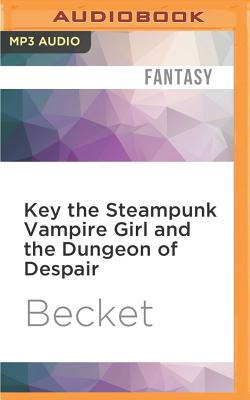 Key the Steampunk Vampire Girl and the Dungeon of Despair (Steampunk Sorcery #1) Cover Image