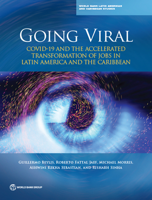 Going Viral: COVID-19 and the Accelerated Transformation of Jobs in Latin America and the Caribbean (World Bank Latin American and Caribbean Studies) Cover Image