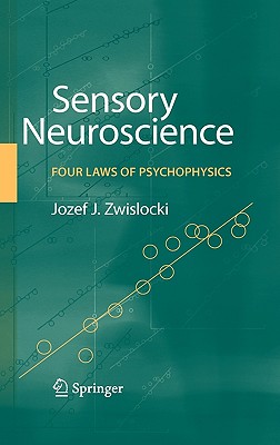 Sensory Neuroscience: Four Laws of Psychophysics By Jozef J. Zwislocki Cover Image