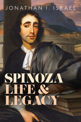 Spinoza, Life and Legacy By Jonathan I. Israel Cover Image