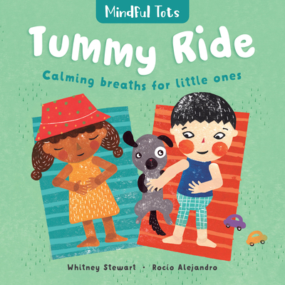 Mindful Tots: Tummy Ride By Whitney Stewart, Rocío Alejandro (Illustrator) Cover Image