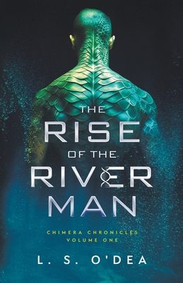 Rise of the River Man (Chimera Chronicles #1)