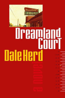 Dreamland Court: A Novel By Dale Herd Cover Image