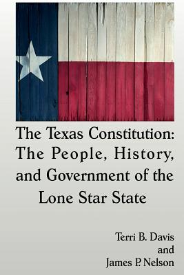 The Texas Constitution: The People, History, and Government of the Lone Star State Cover Image
