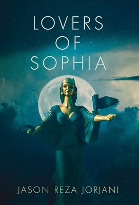 Lovers of Sophia By Jason Reza Jorjani Cover Image