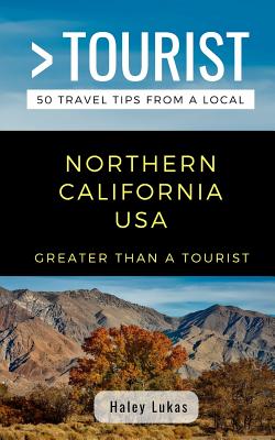 Greater Than a Tourist- Northern California USA: 50 Travel Tips from a Local By Greater Than a. Tourist, Haley Lukas Cover Image