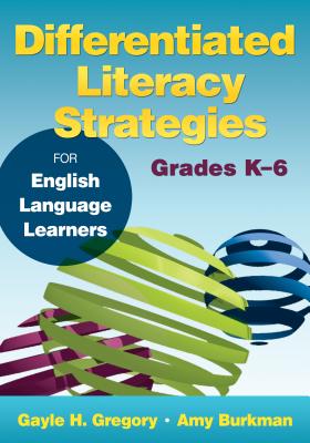 Differentiated Literacy Strategies for English Language Learners, Grades K-6 By Gayle H. Gregory, Amy J. Burkman Cover Image
