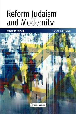 Reform Judaism and Modernity: A Reader By Jonathan A. Romain Cover Image