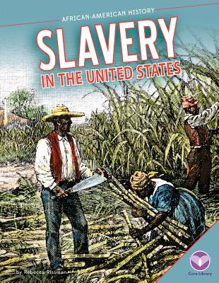 Slavery in the United States (African-American History) By Rebecca Rissman Cover Image