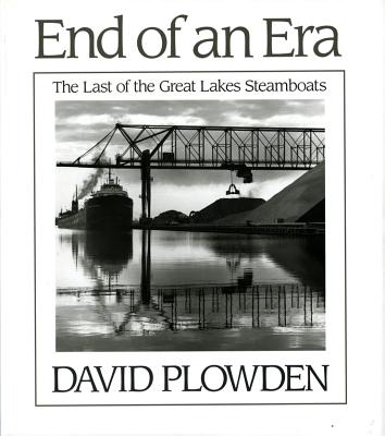 The End of an Era: The Last of the Great Lake Steamboats By David Plowden Cover Image