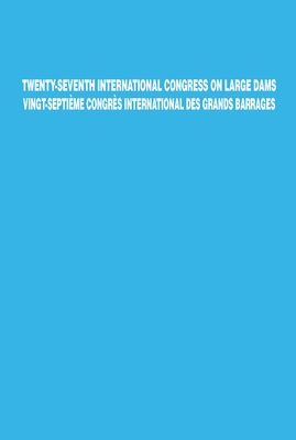Twenty-Seventh International Congress on Large Dams Vingt-Septième Congrès International Des Grands Barrages By Icold Cigb (Editor) Cover Image