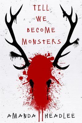 Till We Become Monsters By Amanda Headlee Cover Image