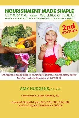 Nourishment Made Simple Cookbook and Wellness Guide 2nd edition By Amy Hudgens Cover Image