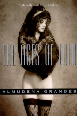 The Ages of Lulu: A Never Ending Dream By Almudena Grandes, Alina Reyes, Sonia Soto (Translator) Cover Image