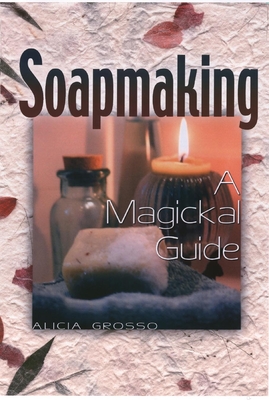 Soapmaking: A Magickal Guide Cover Image